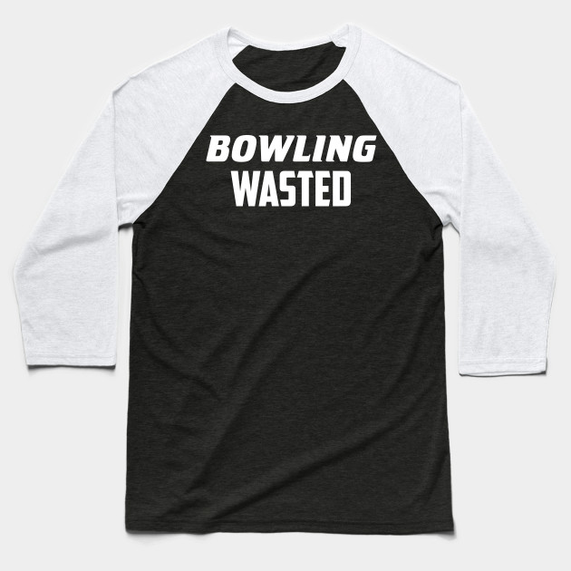 Bowling Wasted